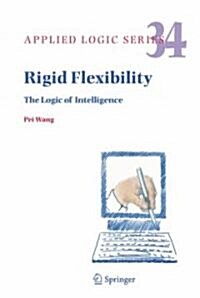Rigid Flexibility: The Logic of Intelligence (Hardcover, 2006)