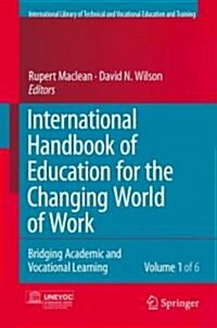 International Handbook of Education for the Changing World of Work 6 Volume Set: Bridging Academic and Vocational Learning (Hardcover)