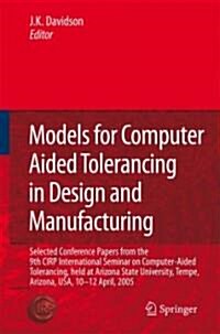 Models for Computer Aided Tolerancing in Design and Manufacturing: Selected Conference Papers from the 9th CIRP International Seminar on Computer-Aide (Hardcover)