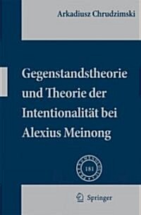 Gegenstandstheorie Und Theorie Der Intentionalit T Bei Alexius Meinong (Hardcover, 2007)