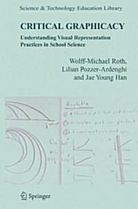 Critical Graphicacy: Understanding Visual Representation Practices in School Science (Paperback, 2005)