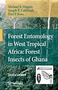 Forest Entomology in West Tropical Africa: Forest Insects of Ghana (Hardcover, 2)