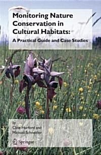 Monitoring Nature Conservation in Cultural Habitats:: A Practical Guide and Case Studies (Paperback, 2006)