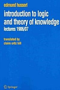 Introduction to Logic and Theory of Knowledge: Lectures 1906/07 (Paperback)