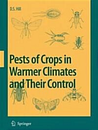 Pests of Crops in Warmer Climates and Their Control (Hardcover, 2008)