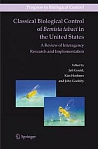 Classical Biological Control of Bemisia Tabaci in the United States - A Review of Interagency Research and Implementation (Hardcover, 2008)
