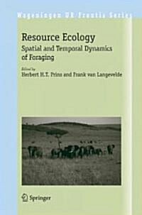 Resource Ecology: Spatial and Temporal Dynamics of Foraging (Hardcover)