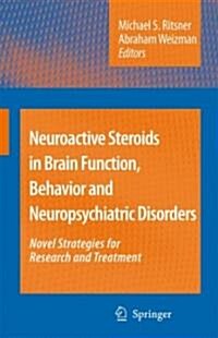 Neuroactive Steroids in Brain Function, Behavior and Neuropsychiatric Disorders: Novel Strategies for Research and Treatment (Hardcover)