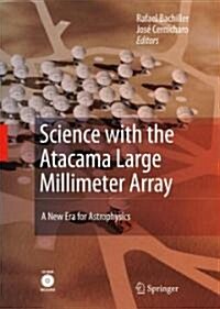 Science with the Atacama Large Millimeter Array:: A New Era for Astrophysics (Hardcover, 2008)