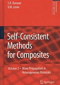 Self-Consistent Methods for Composites: Vol.2: Wave Propagation in Heterogeneous Materials (Hardcover, 2008)