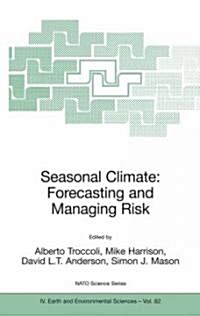 Seasonal Climate: Forecasting and Managing Risk (Hardcover, 2008)