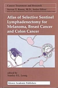 Atlas of Selective Sentinel Lymphadenectomy for Melanoma, Breast Cancer and Colon Cancer (Hardcover, 2002)