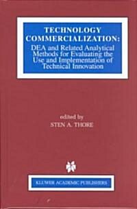 Technology Commercialization: Dea and Related Analytical Methods for Evaluating the Use and Implementation of Technical Innovation (Hardcover, 2002)