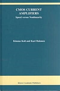 CMOS Current Amplifiers: Speed Versus Nonlinearity (Hardcover, 2002)