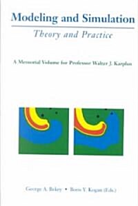 Modeling and Simulation: Theory and Practice: A Memorial Volume for Professor Walter J. Karplus (1927-2001) (Hardcover)
