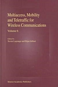 Multiaccess, Mobility and Teletraffic for Wireless Communications, Volume 6 (Hardcover, 2002)