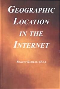 Geographic Location in the Internet (Hardcover)