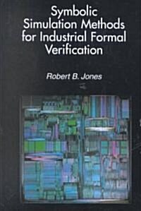 Symbolic Simulation Methods for Industrial Formal Verification (Hardcover)