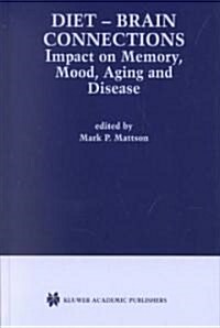 Diet -- Brain Connections: Impact on Memory, Mood, Aging and Disease (Hardcover, 2002)