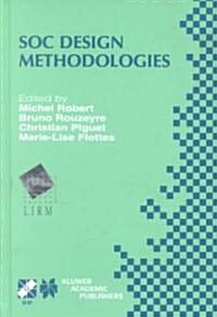 Soc Design Methodologies: Ifip Tc10 / Wg10.5 Eleventh International Conference on Very Large Scale Integration of Systems-On-Chip (VLSI-Soc01) (Hardcover, 2002)