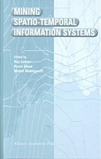 Mining Spatio-Temporal Information Systems (Hardcover)