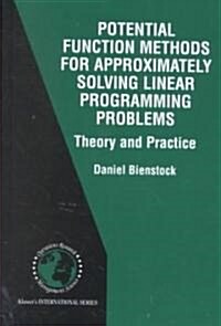 Potential Function Methods for Approximately Solving Linear Programming Problems: Theory and Practice (Hardcover, 2002)