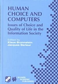 Human Choice and Computers: Issues of Choice and Quality of Life in the Information Society (Hardcover, 2002)