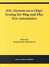 Soc (System-On-A-Chip) Testing for Plug and Play Test Automation (Hardcover)