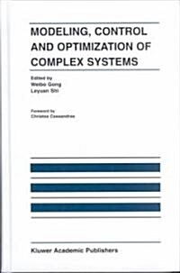 Modeling, Control and Optimization of Complex Systems: In Honor of Professor Yu-Chi Ho (Hardcover, 2003)