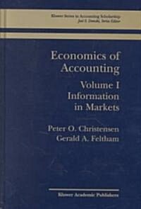 Economics of Accounting: Information in Markets (Hardcover, 2002)