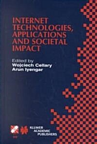 Internet Technologies, Applications and Societal Impact: Ifip Tc6 / Wg6.4 Workshop on Internet Technologies, Applications and Societal Impact (Witasi (Hardcover, 2002)