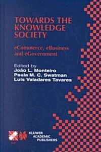 Towards the Knowledge Society: Ecommerce, Ebusiness and Egovernment the Second Ifip Conference on E-Commerce, E-Business, E-Government (I3e 2002) Oct (Hardcover, 2003)