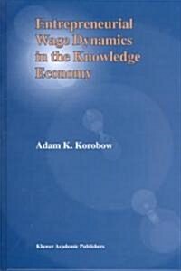 Entrepreneurial Wage Dynamics in the Knowledge Economy (Hardcover)