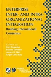 Enterprise Inter- And Intra-Organizational Integration: Building International Consensus (Hardcover, 2003)