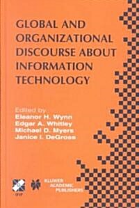Global and Organizational Discourse about Information Technology: Ifip Tc8 / Wg8.2 Working Conference on Global and Organizational Discourse about Inf (Hardcover, 2003)