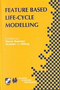 Feature Based Product Life-Cycle Modelling: Ifip Tc5 / Wg5.2 & Wg5.3 Conference on Feature Modelling and Advanced Design-For-The-Life-Cycle Systems (F (Hardcover, 2003)