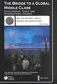 The Bridge to a Global Middle Class: Development, Trade and International Finance (Hardcover, 2003)