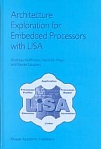 Architecture Exploration for Embedded Processors With Lisa (Hardcover)