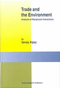 Trade and the Environment: Analysis of Reciprocal Interactions (Hardcover)