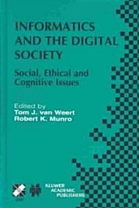 Informatics and the Digital Society: Social, Ethical and Cognitive Issues (Hardcover, 2003)