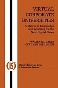 Virtual Corporate Universities: A Matrix of Knowledge and Learning for the New Digital Dawn (Hardcover, 2003)