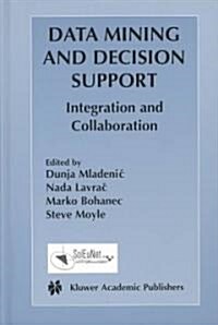 Data Mining and Decision Support: Integration and Collaboration (Hardcover, 2003)