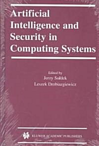 Artificial Intelligence and Security in Computing Systems: 9th International Conference, Acs 2002 Międzyzdroje, Poland October 23-25, 2002 Proce (Hardcover, 2003)