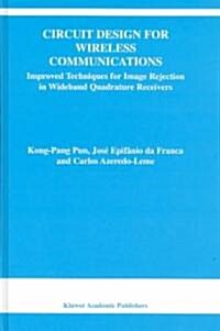 Circuit Design for Wireless Communications: Improved Techniques for Image Rejection in Wideband Quadrature Receivers (Hardcover, 2003)