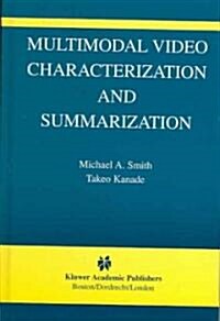 Multimodal Video Characterization And Summarization (Hardcover)