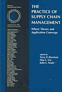 The Practice of Supply Chain Management: Where Theory and Application Converge (Hardcover, 2003)