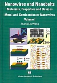 Nanowires and Nanobelts: Materials, Properties and Devices: Volume 1: Metal and Semiconductor Nanowires (Boxed Set)