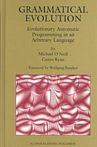 Grammatical Evolution: Evolutionary Automatic Programming in an Arbitrary Language (Hardcover, 2003)