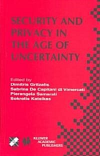 Security and Privacy in the Age of Uncertainty: Ifip Tc11 18th International Conference on Information Security (Sec2003) May 26-28, 2003, Athens, Gre (Hardcover, 2003)