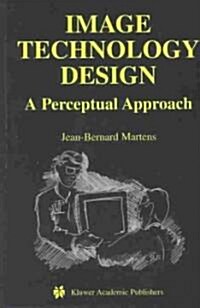Image Technology Design: A Perceptual Approach (Hardcover, 2003)